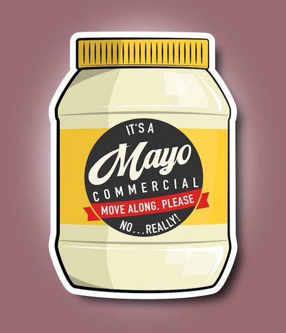 It’s A Mayo Commercial - Sticker